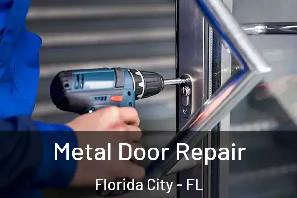 Metal Door Repair Florida City - FL