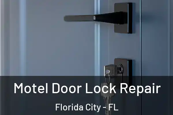 Motel Door Lock Repair Florida City - FL