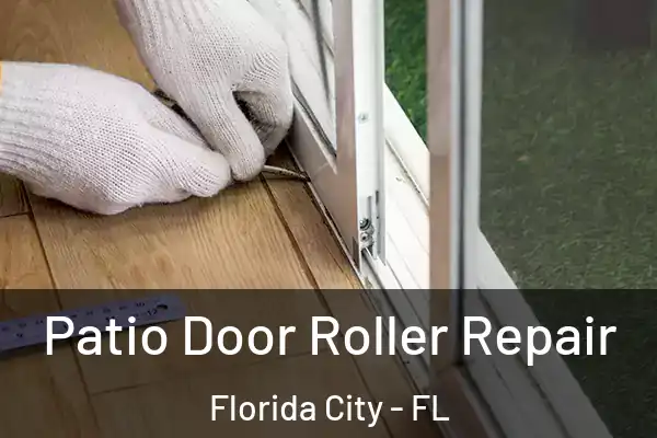 Patio Door Roller Repair Florida City - FL