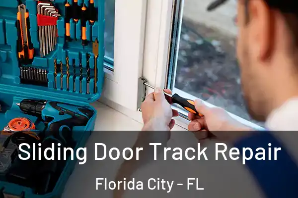 Sliding Door Track Repair Florida City - FL